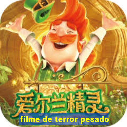 filme de terror pesado